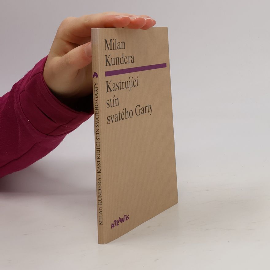 Milan Kundera Kastrující stín svatého Garty