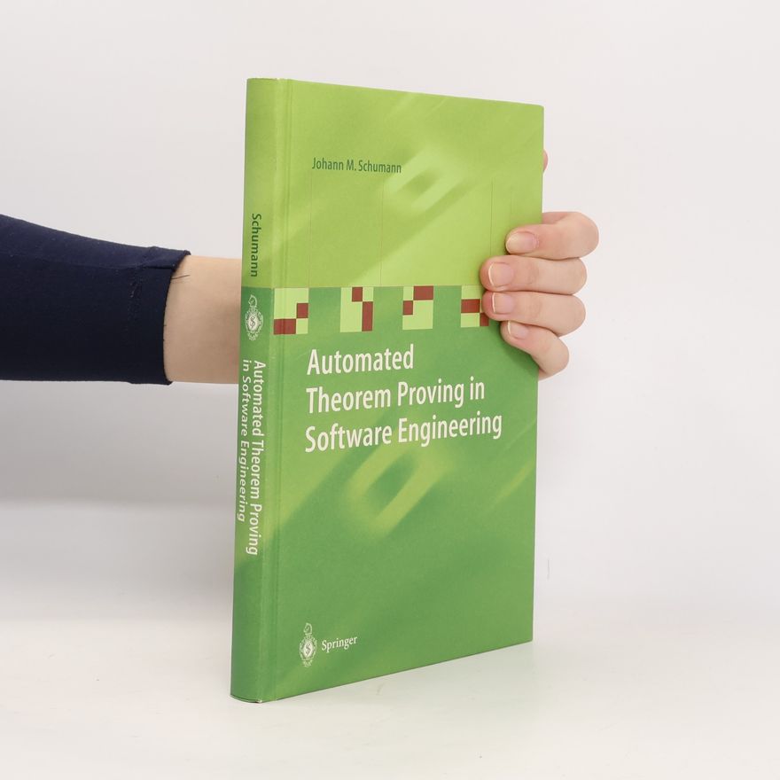 Johann M. Ph. Schumann Automated Theorem Proving in Software Engineering