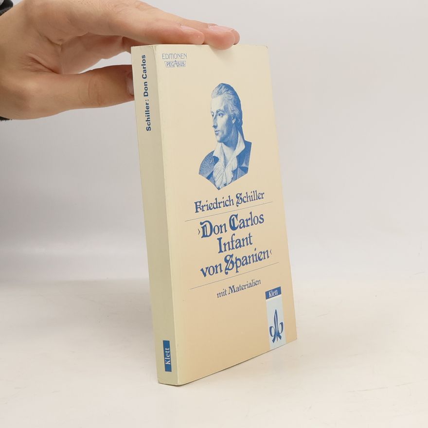 Friedrich Schiller Don Carlos Infant von Spanien : ein dramatisches Gedicht : mit Materialien