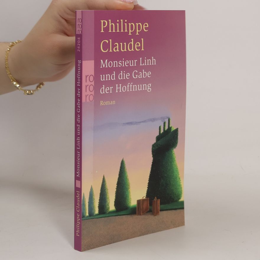 Philippe Claudel Monsieur Linh und die Gabe der Hoffnung