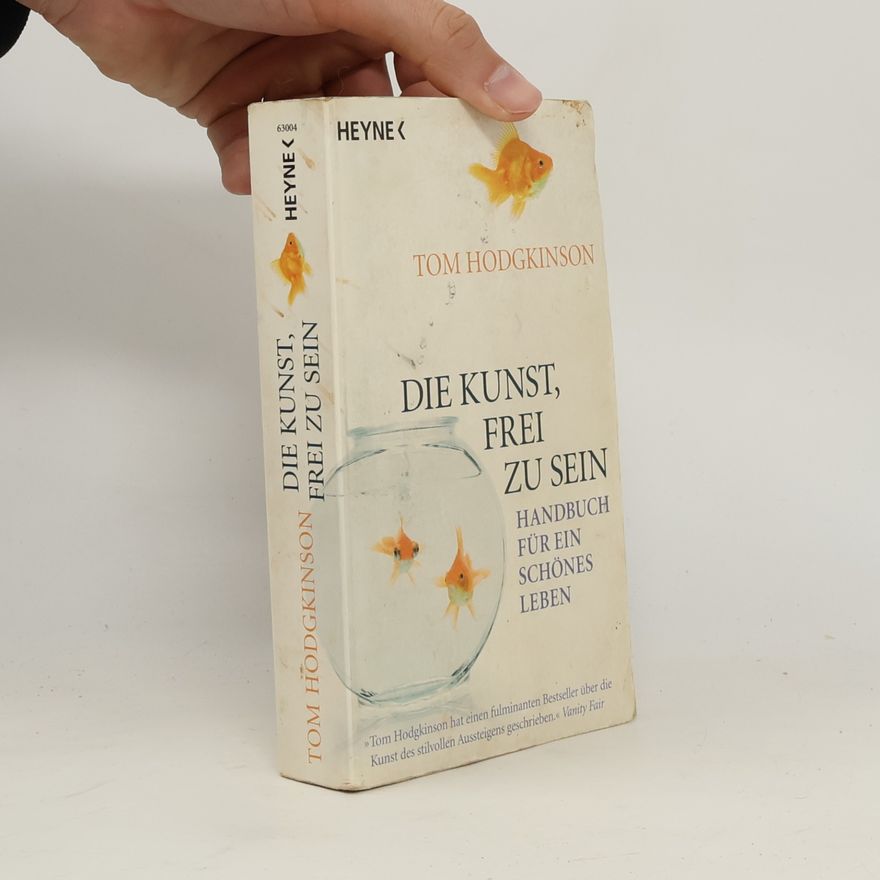 Tom Hodgkinson Die Kunst, frei zu sein