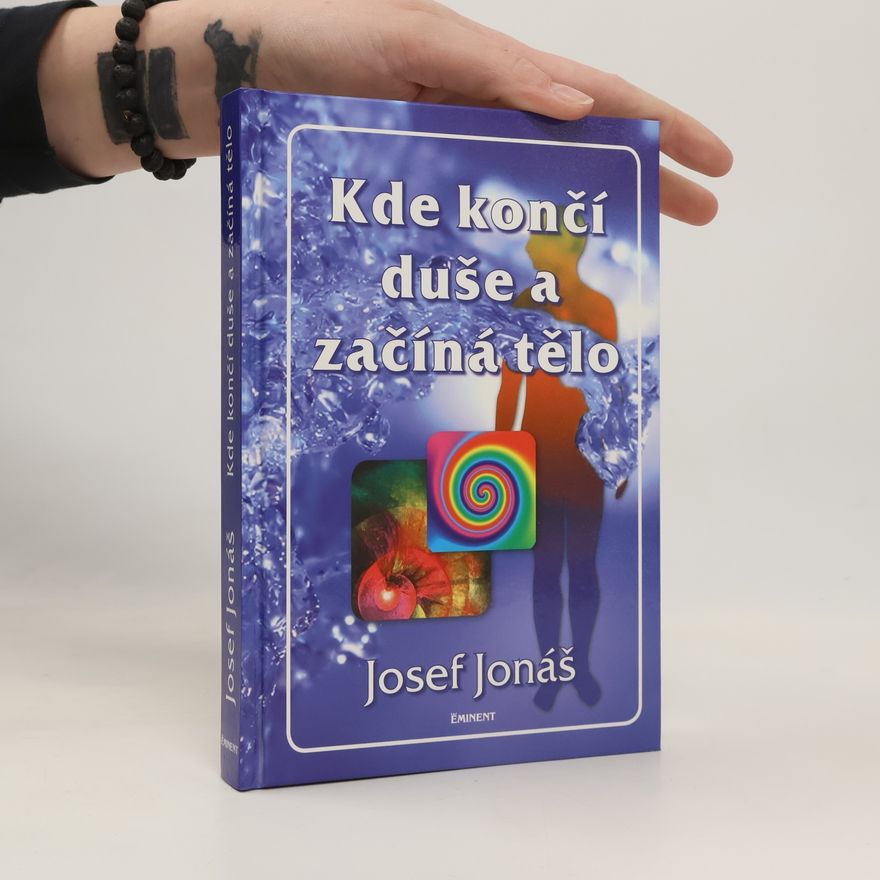 Josef Jonáš Kde končí duše a začíná tělo