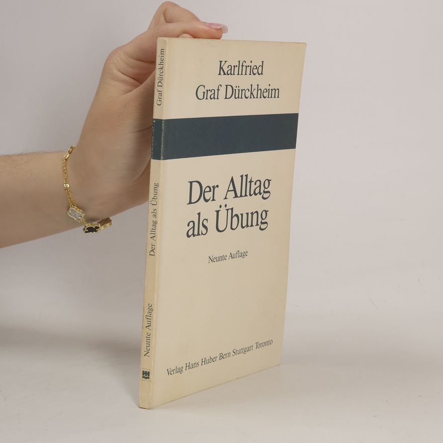 Karlfried Graf Dürckheim Der Alltag als Übung
