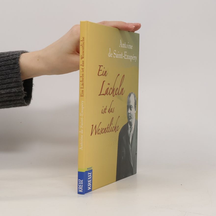 Antoine de Saint-Exupéry Ein Lächeln ist das Wesentliche
