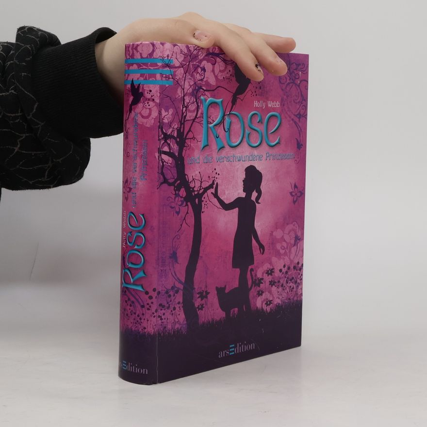 Holly Webb Rose und die verschwundene Prinzessin