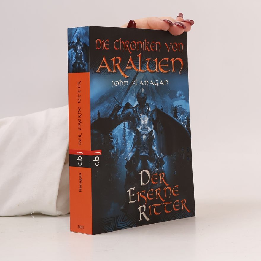 John Flanagan Die Chroniken von Araluen. Der Eiserne Ritter