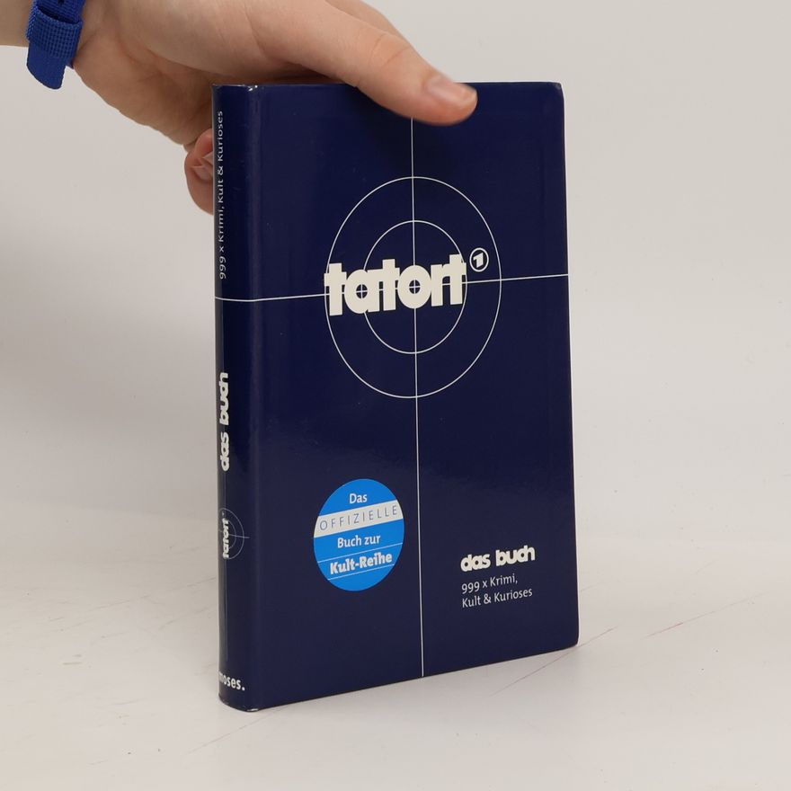 Francois Werner Tatort - Das Buch. 999 x Krimi, Kult & Kurioses