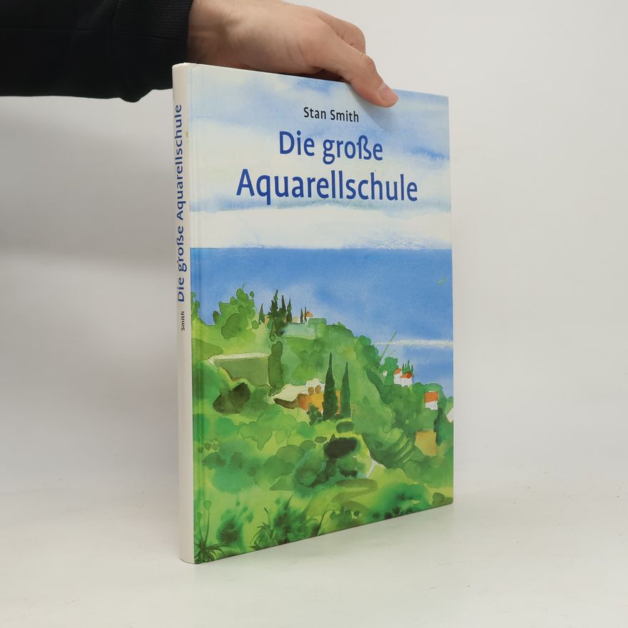 Stan Smith Die große Aquarellschule