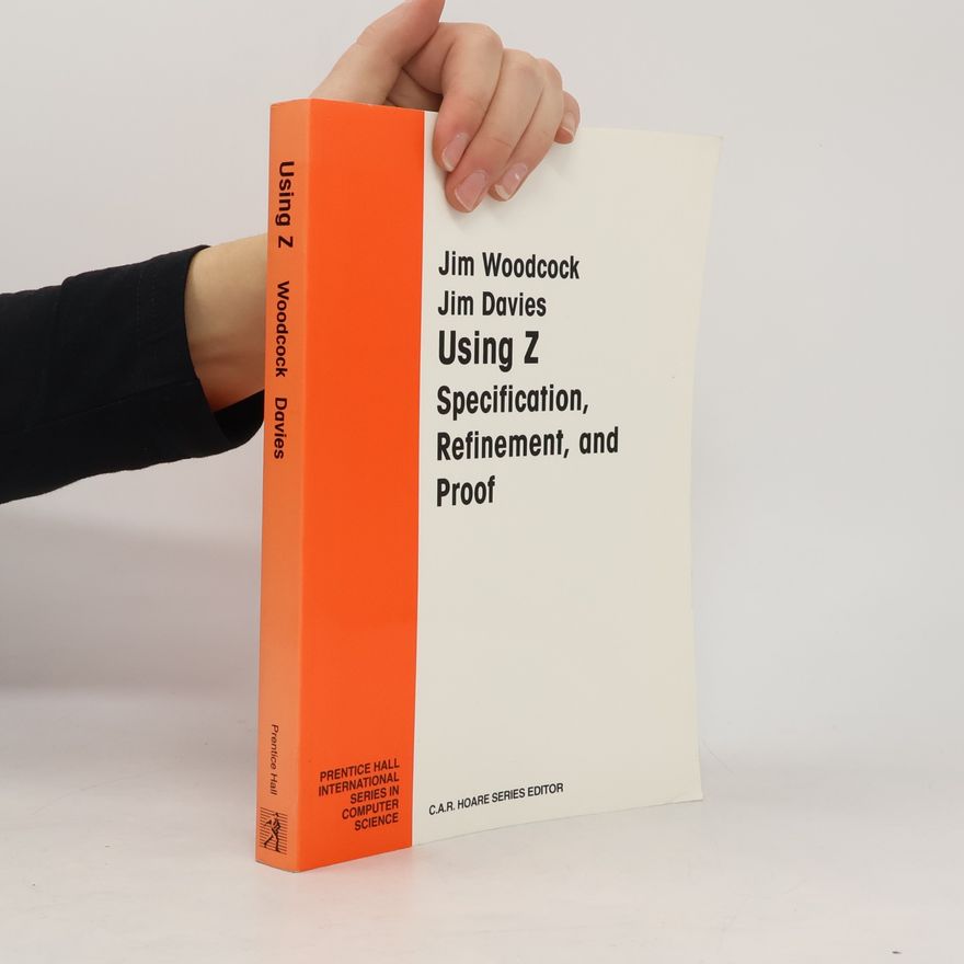 C.A.R. Hoare Prentice-Hall International Series in Computer Science: Using Z