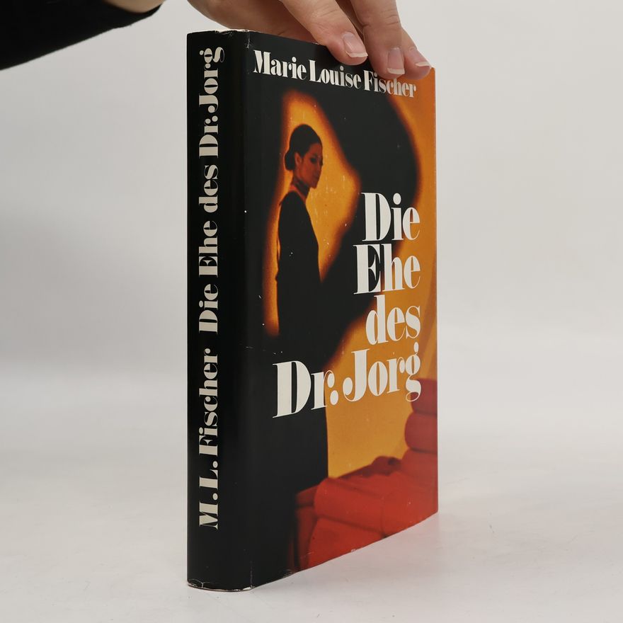 Marie Louise Fischer Die Ehe des Dr. Jorg