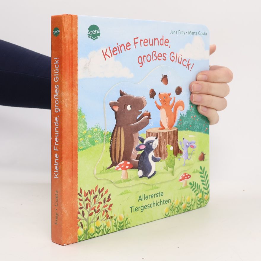 Jana Frey Kleine Freunde, großes Glück! - allererste Tiergeschichten
