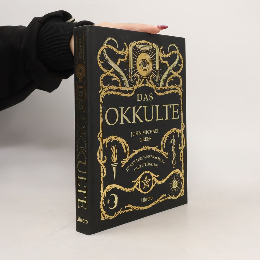 John Michael Greer Das Okkulte in Kultur, Wissenschaft und Literatur