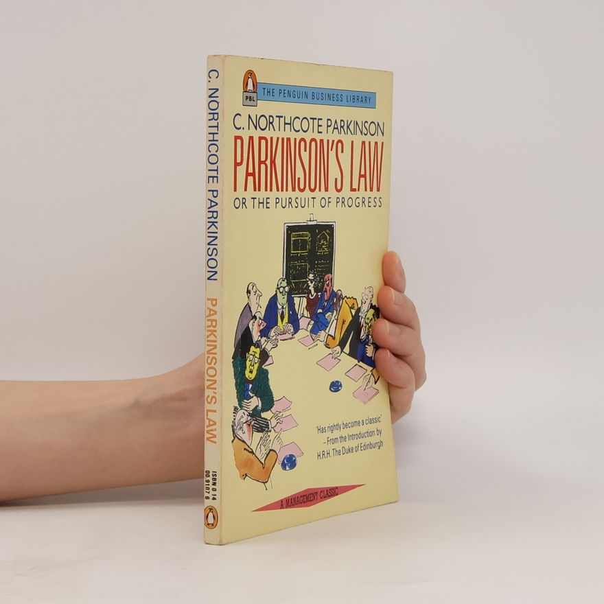 C. Northcote Parkinson Parkinson's Law Or the Pursuit of Progress
