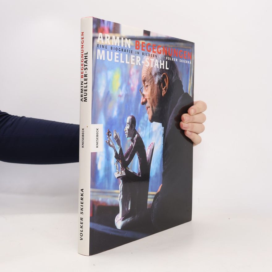Volker Skierka Armin Mueller-Stahl. Begegnungen. Eine Biografie in Bildern