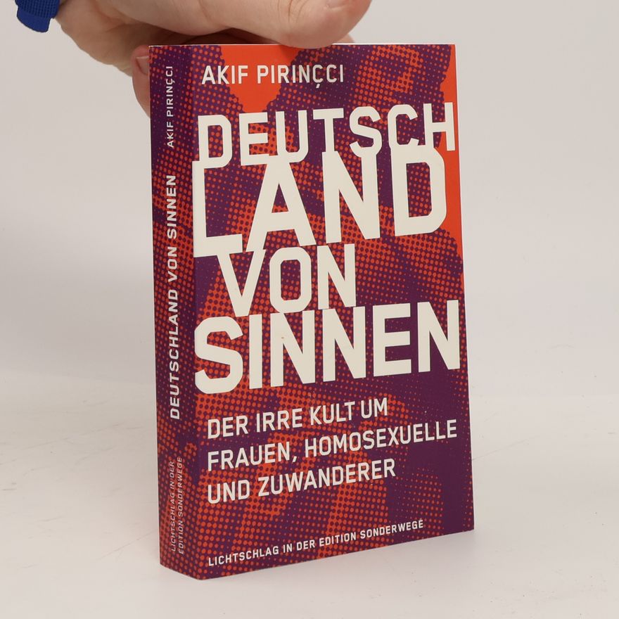 Akif Pirinçci Deutschland von Sinnen : der irre Kult um Frauen, Homosexuelle und Zuwanderer