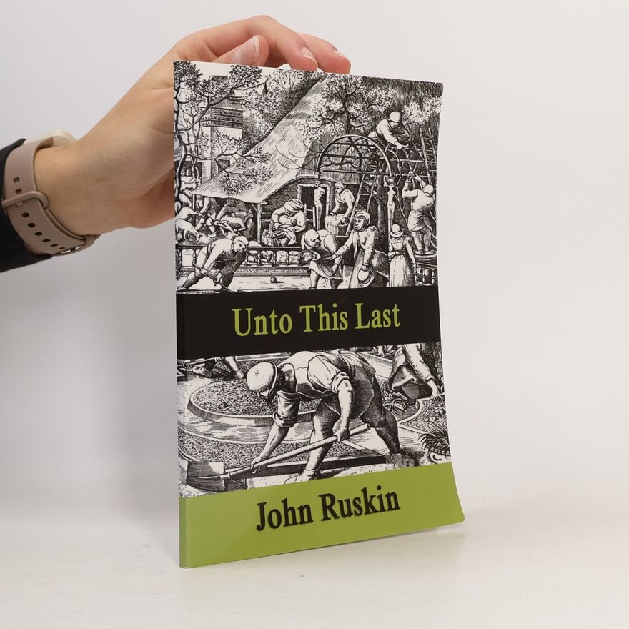 John Ruskin Unto This Last