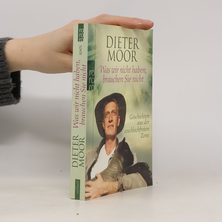 Dieter Moor Was wir nicht haben, brauchen Sie nicht