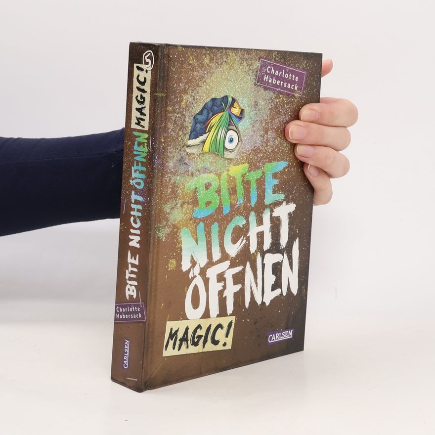 Charlotte Habersack Bitte nicht öffnen 5: Magic!