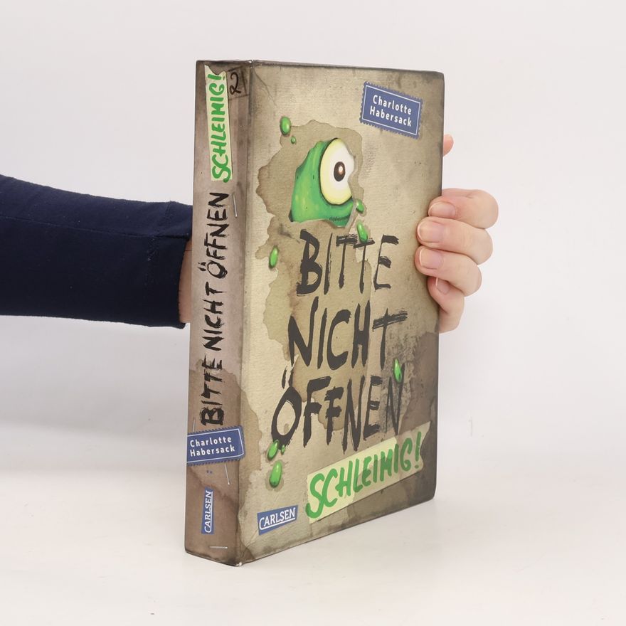 Charlotte Habersack Bitte nicht öffnen 2. Schleimig!