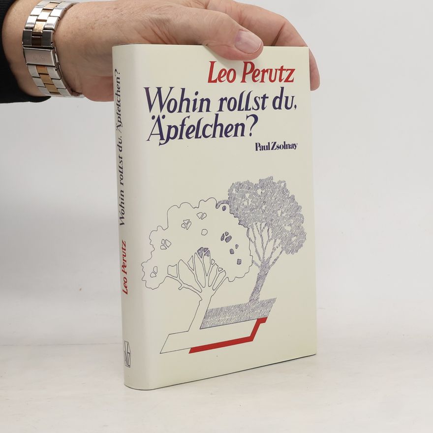 Leo Perutz Wohin rollst du, Äpfelchen?