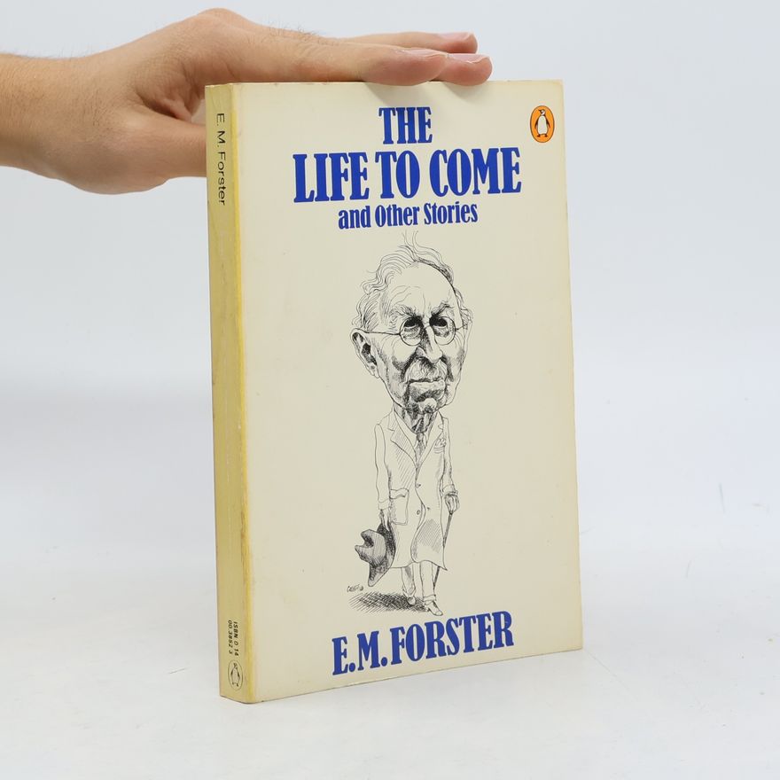 E. M. Forster The Life to Come and Other Stories
