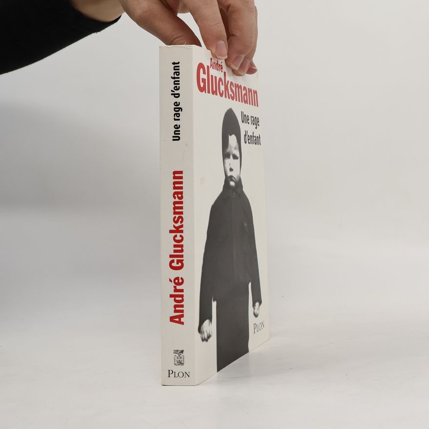 André Glucksmann Une rage d'enfant