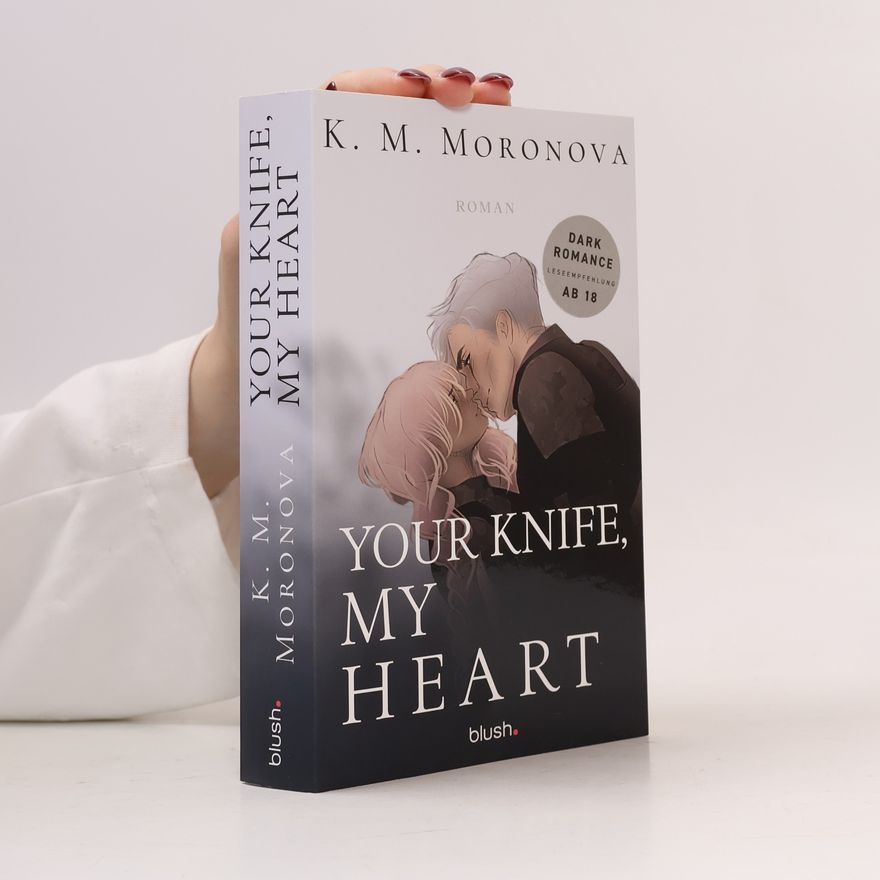 K M Moronova Your Knife, My Heart