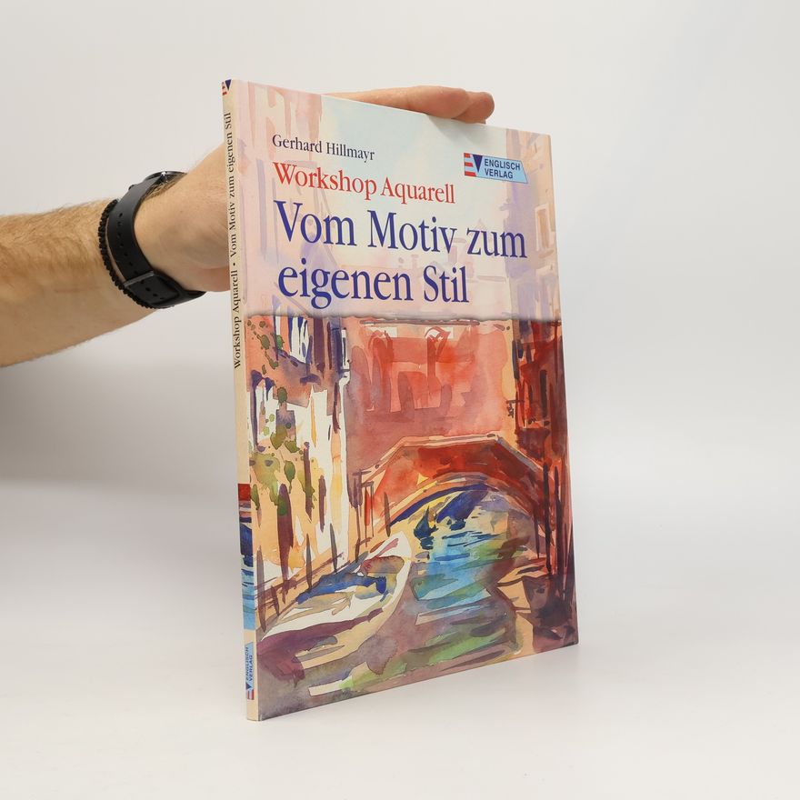 Gerhard Hillmayr Workshop Aquarell: Vom Motiv zum eigenen Stil