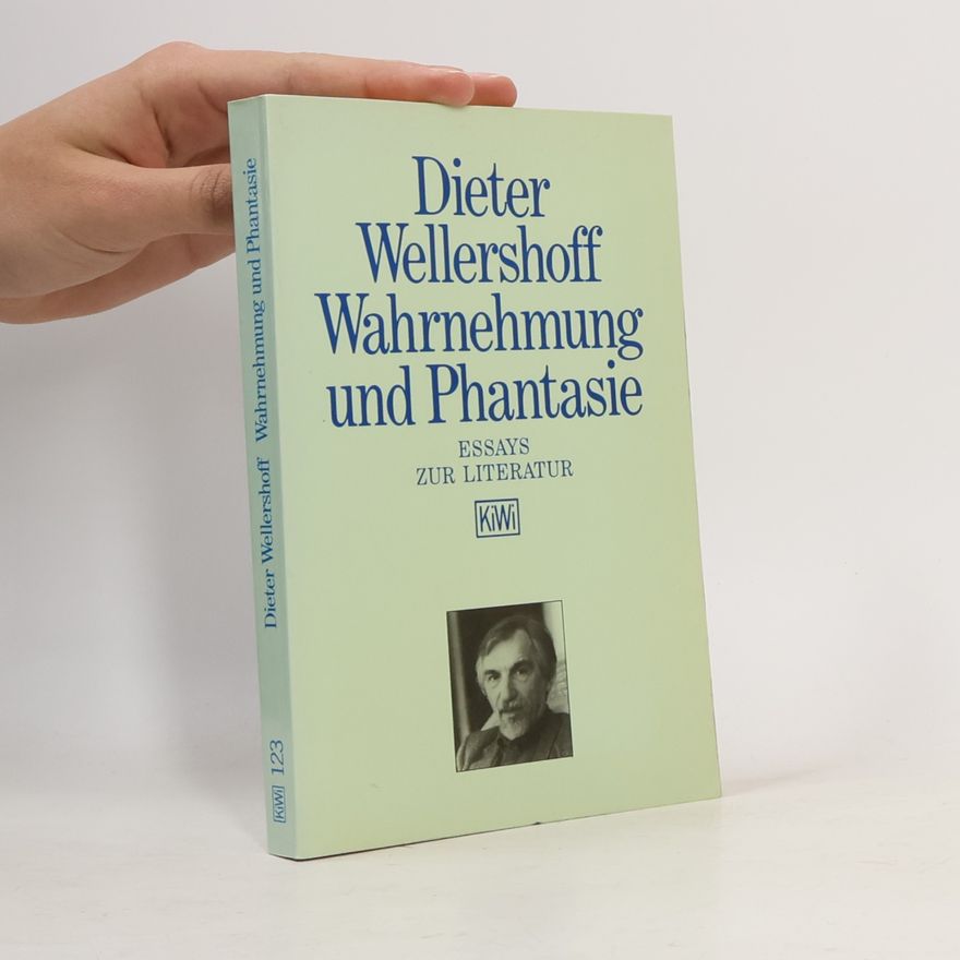Dieter Wellershoff Wahrnehmung und Phantasie