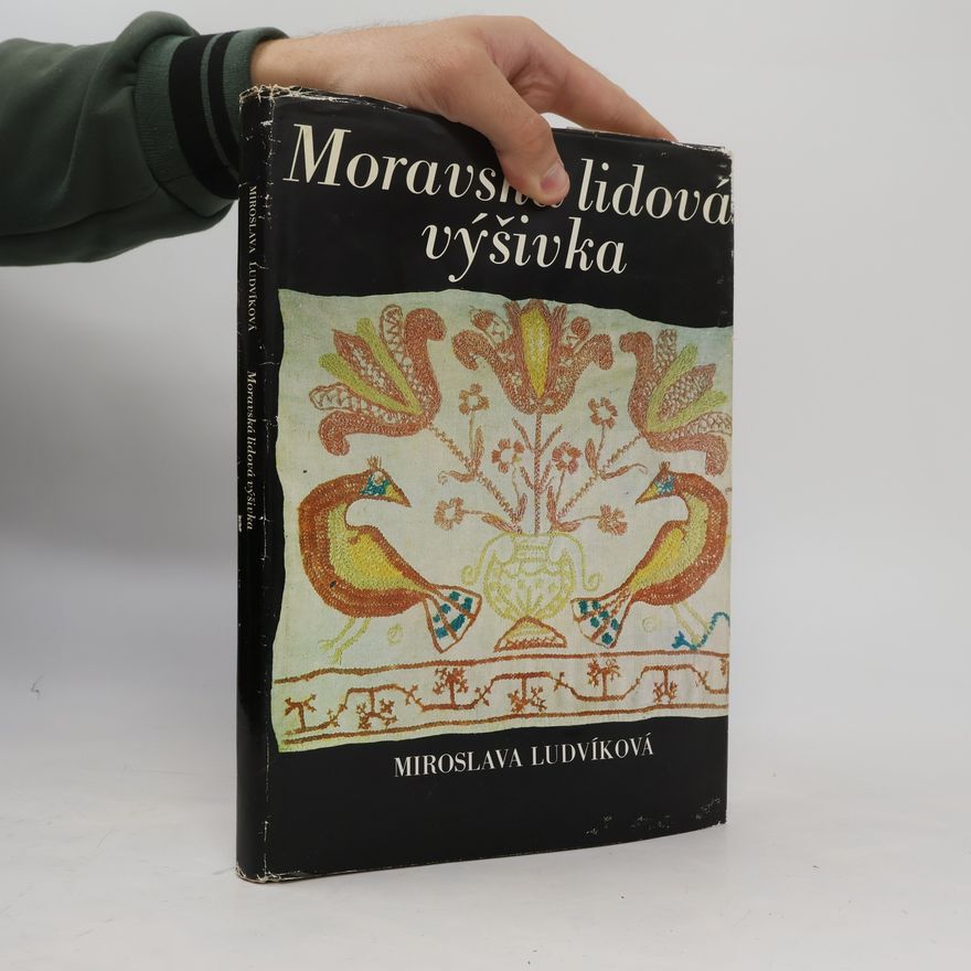 Miroslava Ludvíková Moravská lidová výšivka