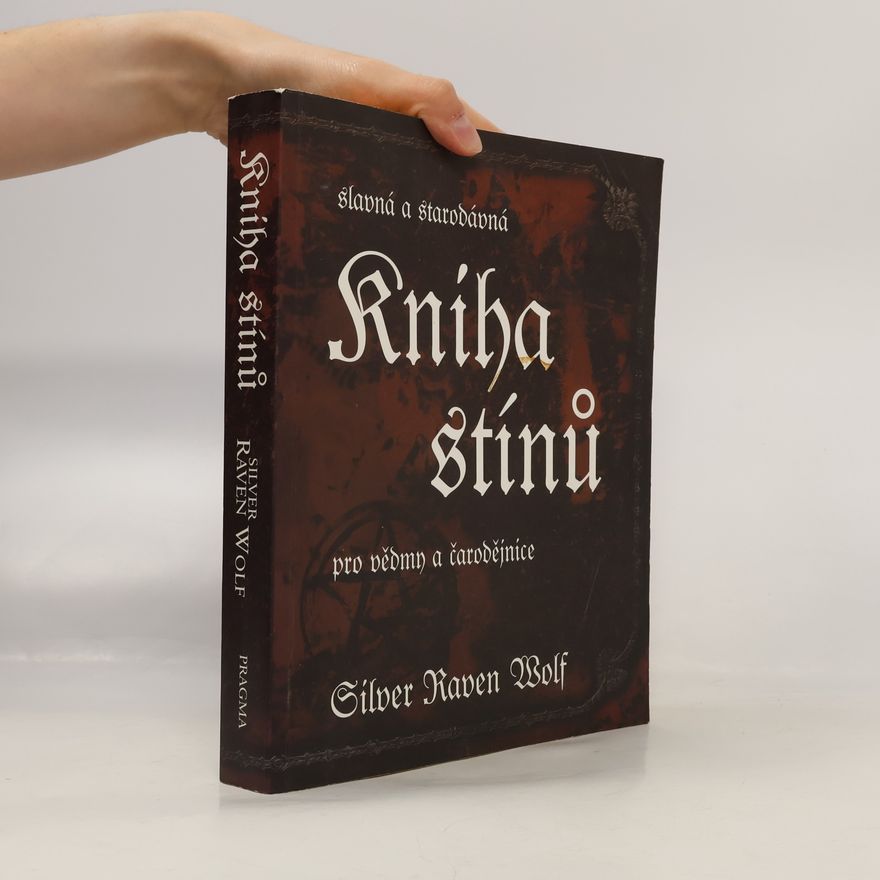 Silver Raven Wolf Slavná a starodávná kniha stínů pro vědmy a čarodějnice