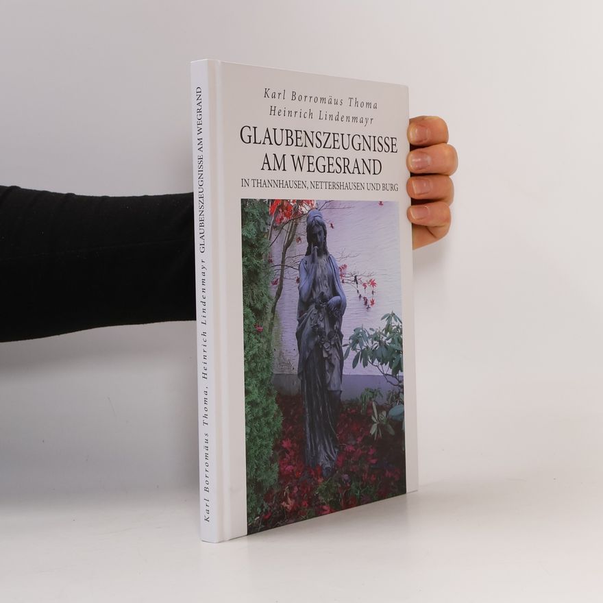 Karl Borromäus Thoma Glaubenszeugnisse am Wegesrand