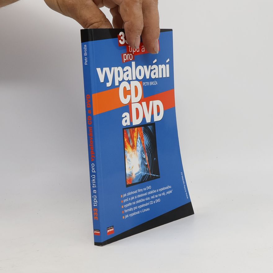 Petr Broža 333 tipů a triků pro vypalování CD a DVD