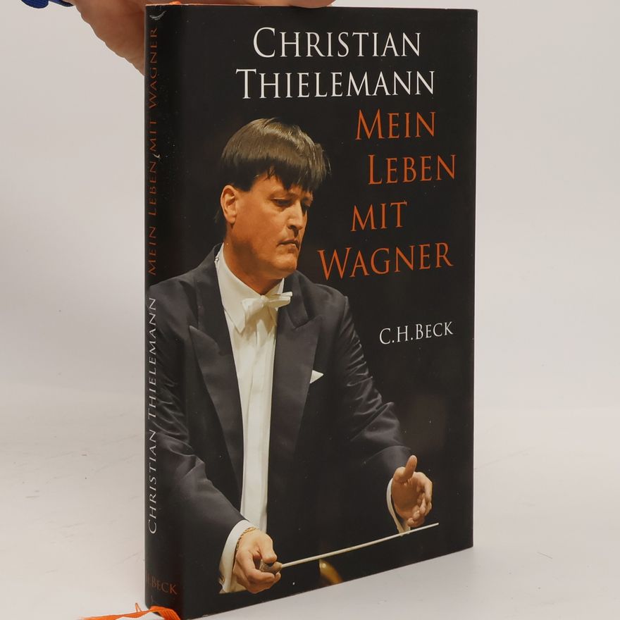 Christian Thielemann Mein Leben mit Wagner