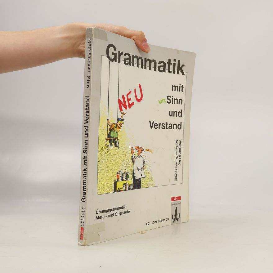 Wolfgang Rug Grammatik mit Sinn und Verstand : Übungsgrammatik Mittel-und Oberstufe