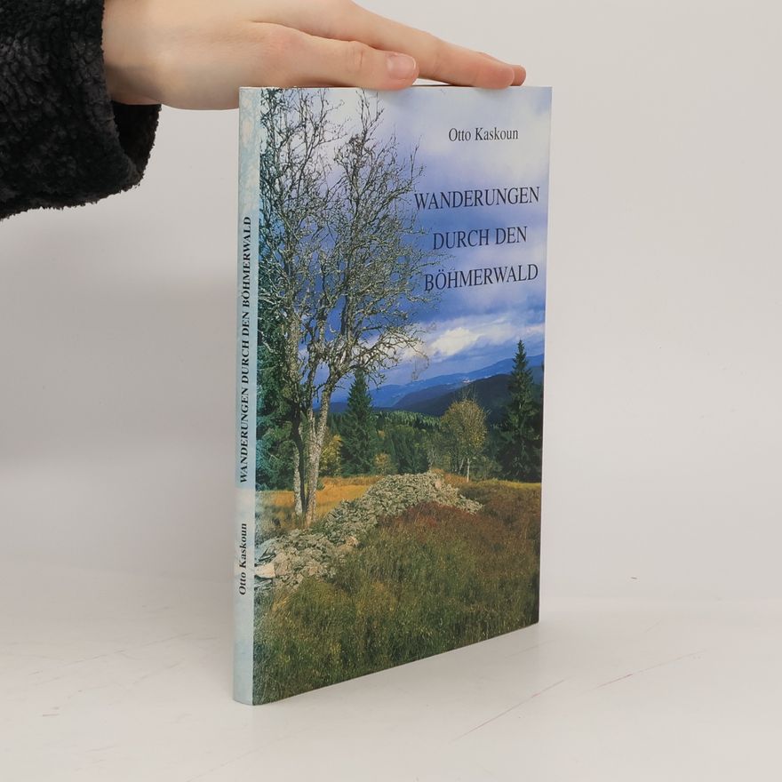 Otto Kaskoun Wanderungen durch den Böhmerwald