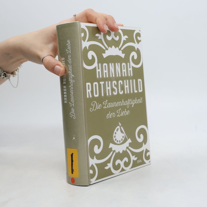 Hannah Rothschild Die Launenhaftigkeit der Liebe