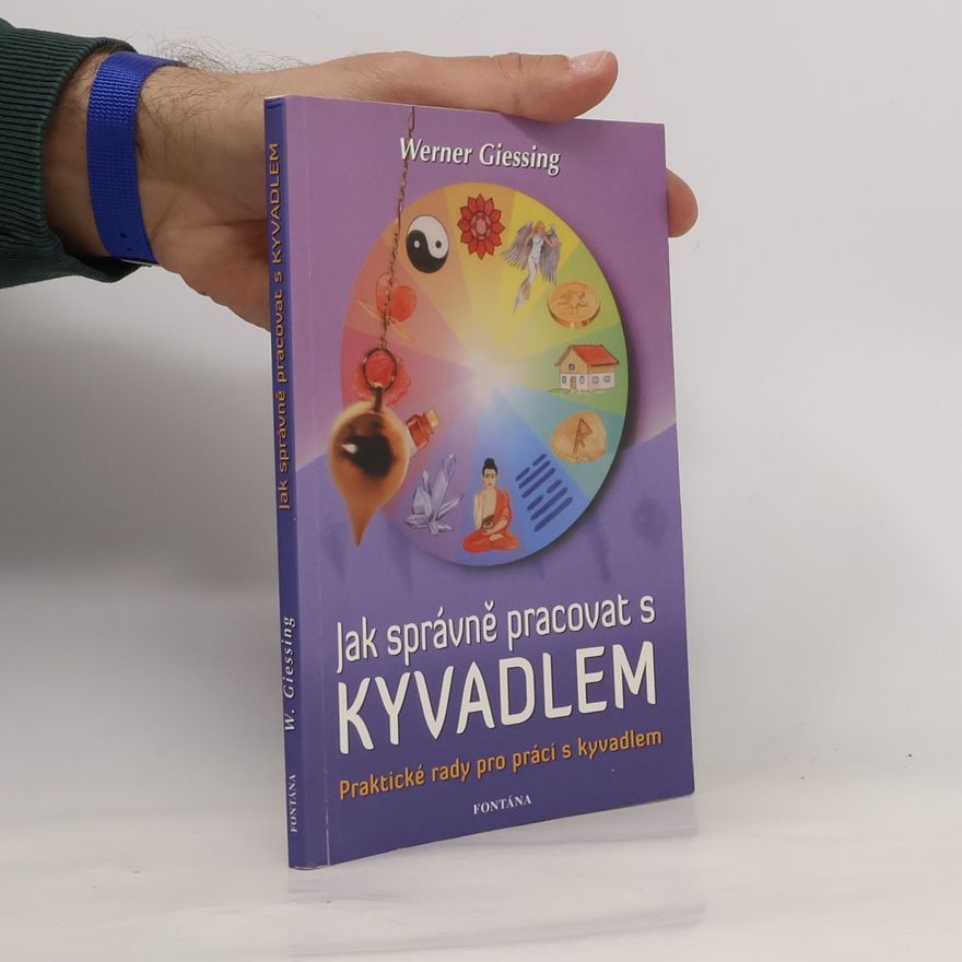 Werner Giessing Jak správně pracovat s kyvadlem