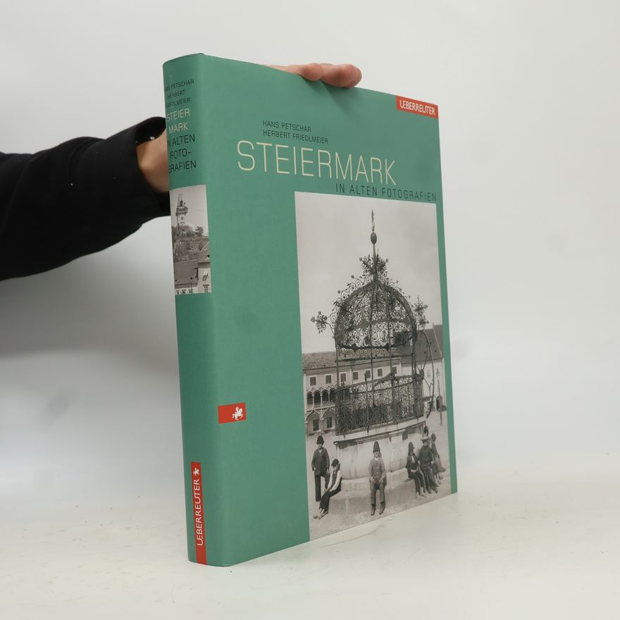 Hans Petschar Steiermark in alten Fotografien