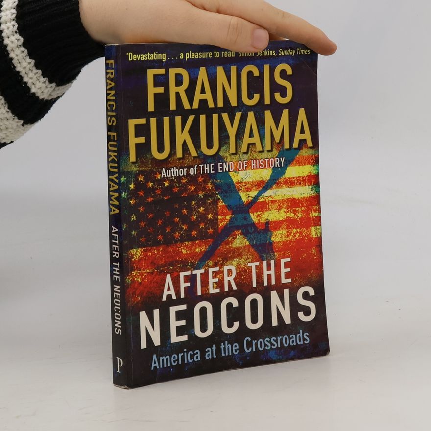 Francis Fukuyama After the Neocons