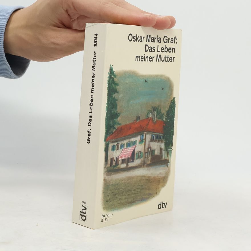 Oskar Maria Graf Das Leben meiner Mutter