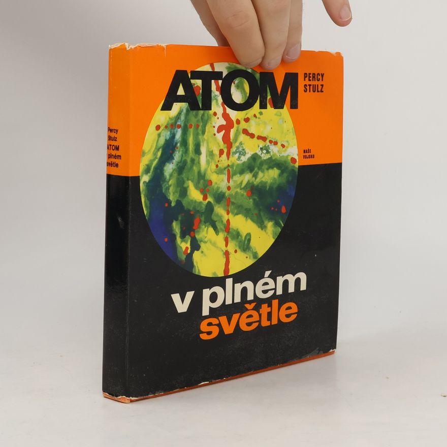 Percy Stulz Atom v plném světle