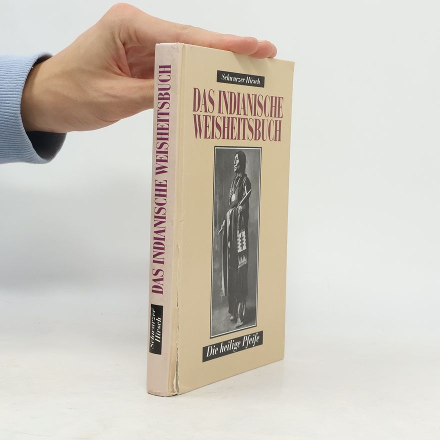 Schwarzer Hirsch Das Indianische weisheitsbuch