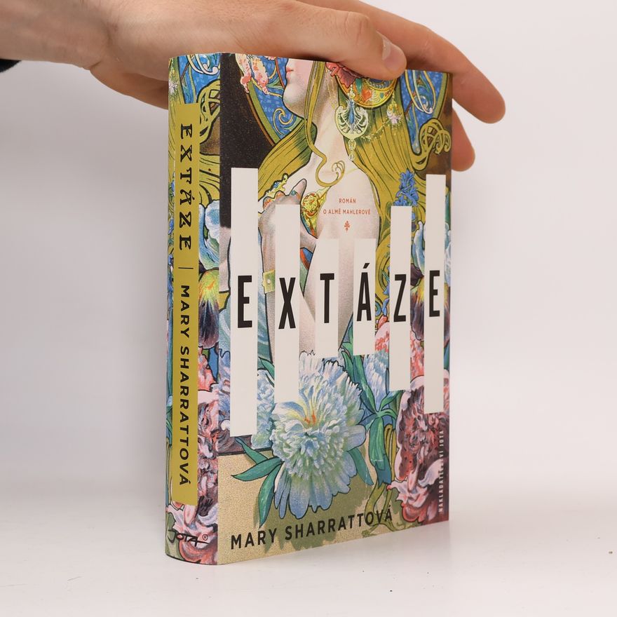 Mary Sharratt Extáze: Román o Almě Mahlerové