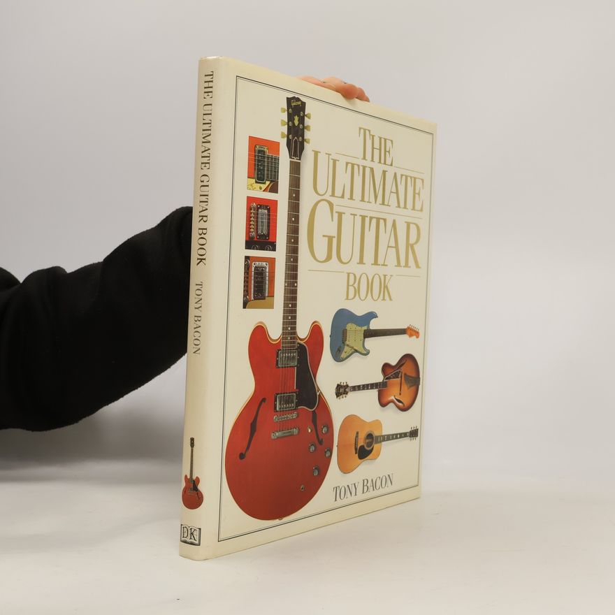 Tony Bacon The ultimate guitar book
