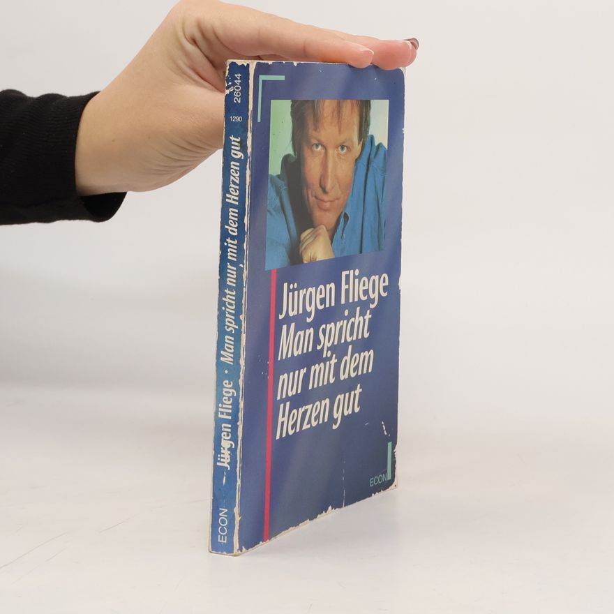 Jürgen Fliege Man spricht nur mit dem Herzen gut