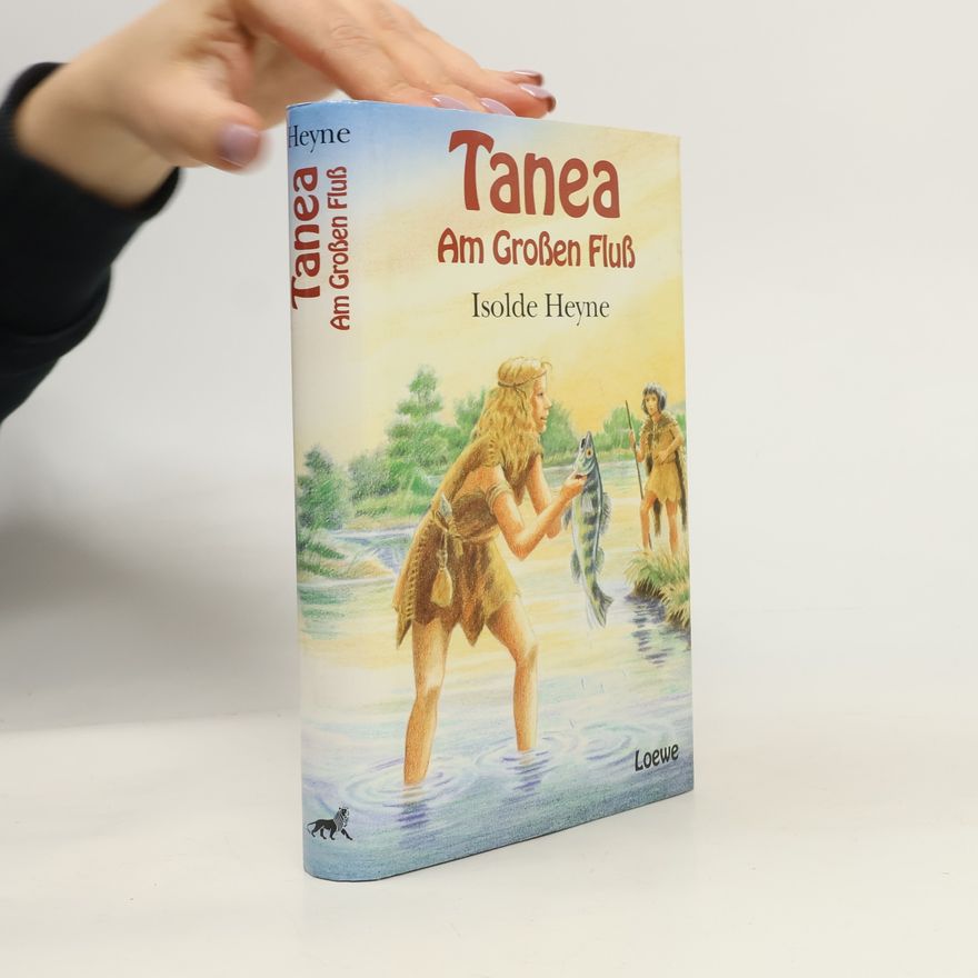 Isolde Sämann Tanea. Am großen Fluß