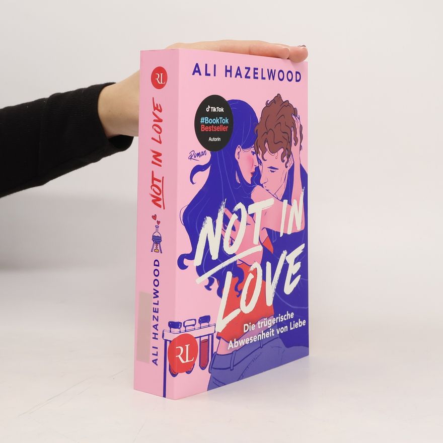 Ali Hazelwood Not in Love - Die trügerische Abwesenheit von Liebe