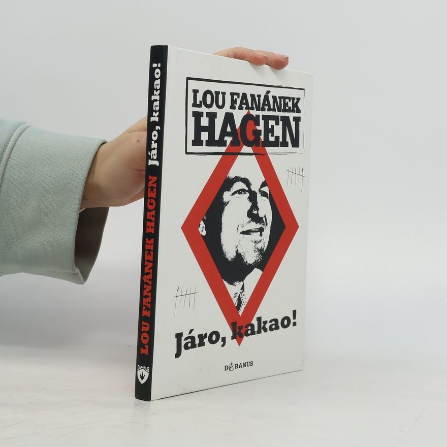 Lou Fanánek Hagen Járo, kakao!