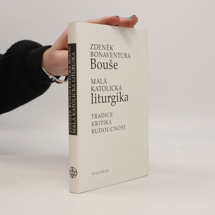 Zdeněk Bonaventura Bouše Malá katolická liturgika